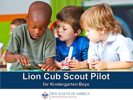 Understanding The New Cub Scout Program ●Research shows that a child’s development accelerates as youngsters begin their formal education in kindergarten.