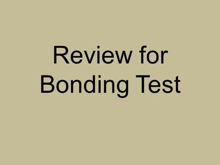 Review for Bonding Test. Bohr Diagrams L K M N “K” holds 2 e- “L” holds 8 e- “M” holds 18 e- “N” holds 32 e- The farther away from the nucleus, the more.