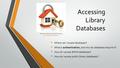 Accessing Library Databases Where can I locate databases? What is authentication, and why do databases require it? How do I access BDHS databases? How.