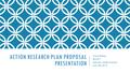 ACTION RESEARCH PLAN PROPOSAL PRESENTATION Tracie Shehan EDU671 Instructor: Holley Prescott May 28, 2015.