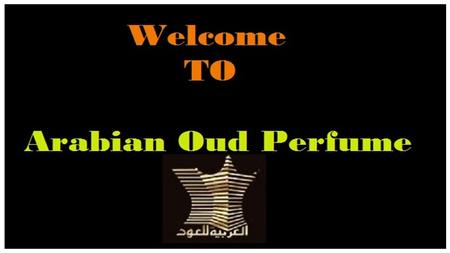 We cannot deny the importance of Arabic perfumes in scent industry. Arabic perfumes are loved by all the age groups and sex. Oud perfume is one of the.