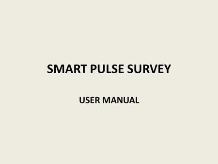 SMART PULSE SURVEY USER MANUAL.