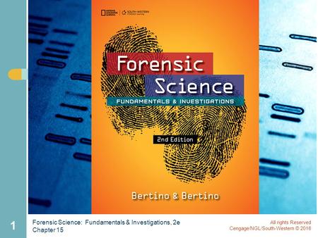 Forensic Science: Fundamentals & Investigations, 2e Chapter 15 1 All rights Reserved Cengage/NGL/South-Western © 2016.