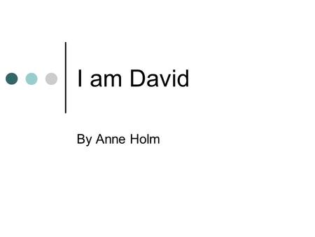 I am David By Anne Holm.