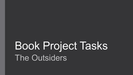 Book Project Tasks The Outsiders.