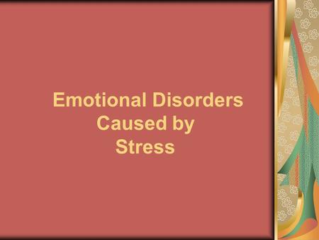 Emotional Disorders Caused by Stress. Stress Merry-Go-Round Students will get into groups Students will add idea to each station Students will rotate.