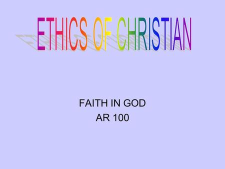 FAITH IN GOD AR 100. 1. GEN 1:27 IMAGE OF GOD(2:7) 2. GEN 1:31 PRAISING GOD 3. GEN 2:7 LIVING BEING EVEN THOUGH BEING CREATED WITH DUST 4. GEN 1:28/2:16.