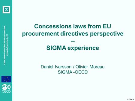 © OECD A joint initiative of the OECD and the European Union, principally financed by the EU Concessions laws from EU procurement directives perspective.