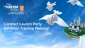 Contract Launch Party Exhibitor Training Webinar June 2, 2016.