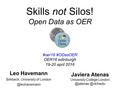 Skills not Silos! Open Data as OER #oer16 #ODasOER OER16 edinburgh 19-20 april 2016 Leo Havemann Birkbeck, University of Javiera Atenas.