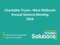 Charitable Trusts –West Midlands Annual General Meeting 2016.