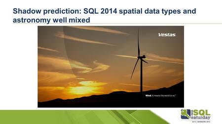 Shadow prediction: SQL 2014 spatial data types and astronomy well mixed.