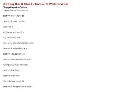 Hiw Long Dies It Takes Fir Bactrim To Work For A Boil Cheap Bactrim Online doxycycline hyclate bactrim bactrim delayed period bactrim ds over counter septra.