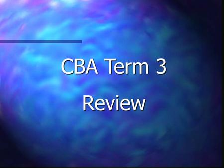 CBA Term 3 Review. 3-D Shapes 2-D Measure- ment Ratios, Rates and Proportions AlgebraPotpourri $100 $200 $300 $400 $500.