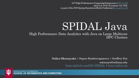 SPIDAL Java High Performance Data Analytics with Java on Large Multicore HPC Clusters https://github.com/DSC-SPIDALhttps://github.com/DSC-SPIDAL.