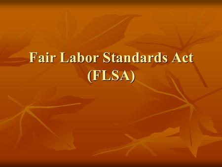 Fair Labor Standards Act (FLSA). What is a Work-Based Student? Work-Based Learning is career awareness and exploration, work experience, structured training,