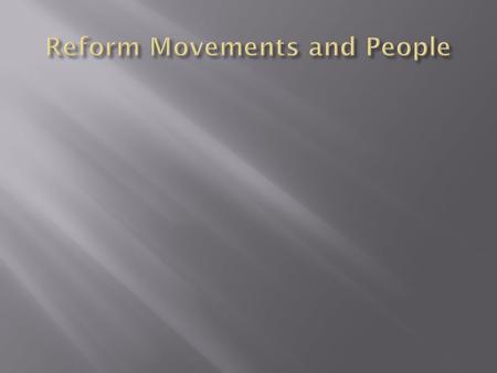 to reform = to change During the 1870s, citizens began to voice concerns about the effects of alcohol on society. The TEMPERANCE movement began. Most.