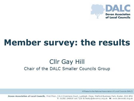 Affiliated to the National Association of Local Councils (NALC) Devon Association of Local Councils, First Floor, 3 & 4 Cranmere Court, Lustleigh Close,