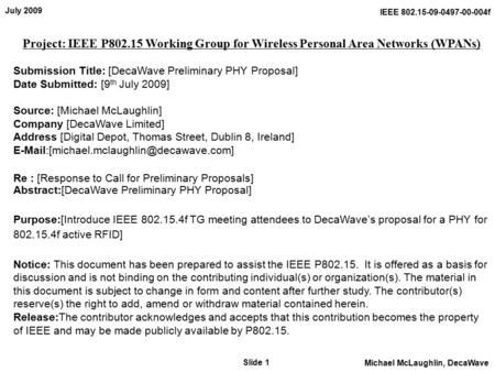 July 2009 Slide 1 Michael McLaughlin, DecaWave IEEE 802.15-09-0497-00-004f Project: IEEE P802.15 Working Group for Wireless Personal Area Networks (WPANs)