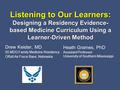 Listening to Our Learners: Designing a Residency Evidence- based Medicine Curriculum Using a Learner-Driven Method Drew Keister, MD 55 MDG Family Medicine.