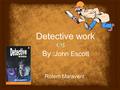 Detective work By :John Escott Rotem Maravent.