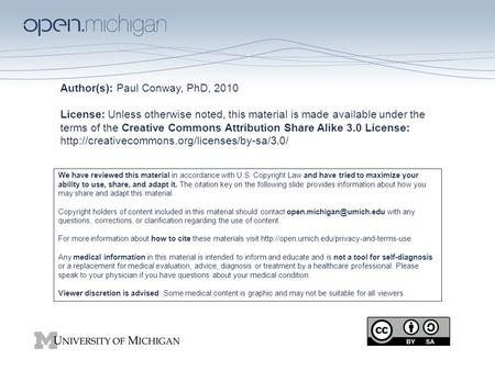 Author(s): Paul Conway, PhD, 2010 License: Unless otherwise noted, this material is made available under the terms of the Creative Commons Attribution.