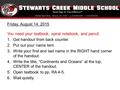 Friday, August 14, 2015 You need your textbook, spiral notebook, and pencil. 1.Get handout from back counter. 2.Put out your name tent. 3.Write your first.