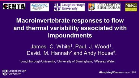 Macroinvertebrate responses to flow and thermal variability associated with impoundments James. C. White 1, Paul. J. Wood 1, David. M. Hannah 2 and Andy.