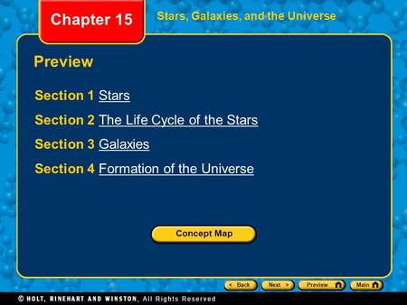 < BackNext >PreviewMain Chapter 15 Stars, Galaxies, and the Universe Preview Section 1 StarsStars Section 2 The Life Cycle of the StarsThe Life Cycle of.