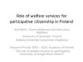 Role of welfare services for participative citizenship in Finland Kati Närhi, Tuomo Kokkonen and Aila-Leena Matthies University of Jyväskylä, Finland Kokkola.