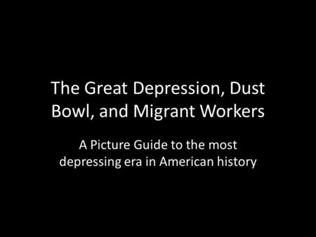 The Great Depression, Dust Bowl, and Migrant Workers