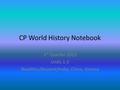 CP World History Notebook 1 st Quarter 2013 Units 1-2 Neolithic/Ancient/India; China, Greece.