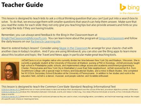 Teacher Guide This lesson is designed to teach kids to ask a critical thinking question that you can’t just put into a search box to solve. To do that,