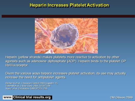 Www. Clinical trial results.org Heparin Increases Platelet Activation Heparin (yellow strands) makes platelets more reactive to activation by other agonists.