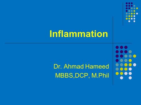 Inflammation Dr. Ahmad Hameed MBBS,DCP, M.Phil. Chemical Mediators and regulators of inflammation Chemical mediators that are responsible for vascular.