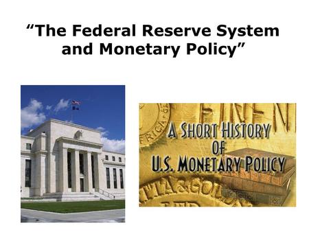 “The Federal Reserve System and Monetary Policy”.