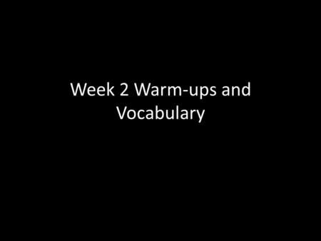 Week 2 Warm-ups and Vocabulary. Monday, August 31, 2015(ELA) Please copy down the following words in the “vocabulary” section of your notebook: 1.abate-become.