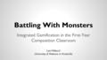 Battling With Monsters Integrated Gamification in the First-Year Composition Classroom Lee Hibbard University of Alabama in Huntsville.