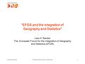 “EFGS and the integration of Geography and Statistics Lars H. Backer The European Forum for the Integration of Geography and Statistics (EFGS) October.