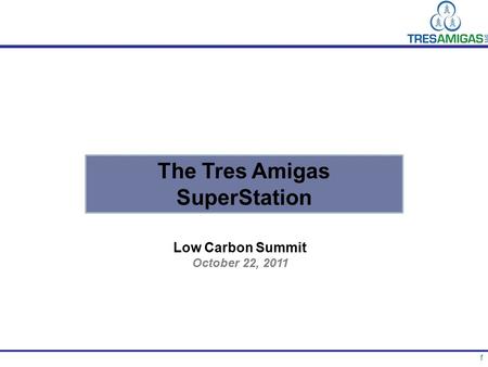 1 The Tres Amigas SuperStation Low Carbon Summit October 22, 2011.