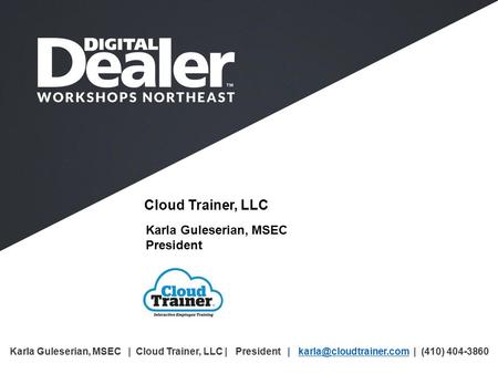 Cloud Trainer, LLC Karla Guleserian, MSEC President Karla Guleserian, MSEC | Cloud Trainer, LLC | President | | (410)