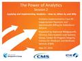 The Power of Analytics Applying and Implementing Analytics – How to, When to, and Why May 23, 2016 Session 2 Presented by Raymond Wedgeworth, Director,