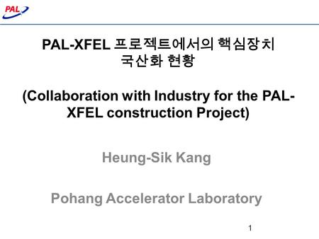 Heung-Sik Kang Pohang Accelerator Laboratory