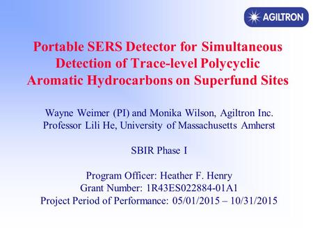 Portable SERS Detector for Simultaneous Detection of Trace-level Polycyclic Aromatic Hydrocarbons on Superfund Sites Wayne Weimer (PI) and Monika Wilson,