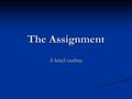 The Assignment A brief outline. So what are we going to do? Investigate and specify a website and back-end management system based on a tourist business.