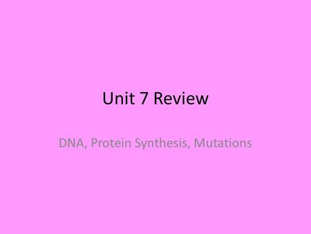 Unit 7 Review DNA, Protein Synthesis, Mutations. Hershey and Chase DNA is the hereditary material.