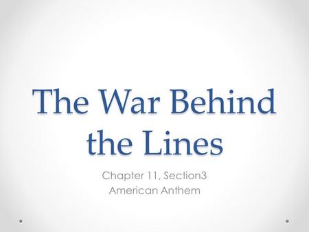 The War Behind the Lines Chapter 11, Section3 American Anthem.