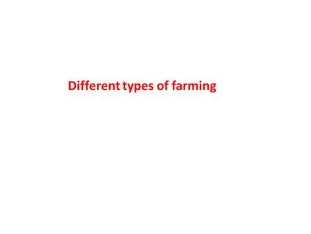 Different types of farming