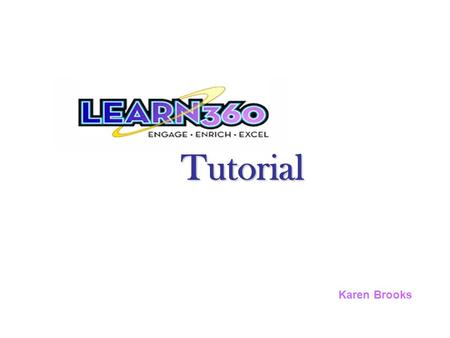 Tutorial Karen Brooks.   Login using the code received from your school librarian.