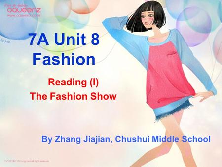 7A Unit 8 Fashion Reading (I) The Fashion Show By Zhang Jiajian, Chushui Middle School.